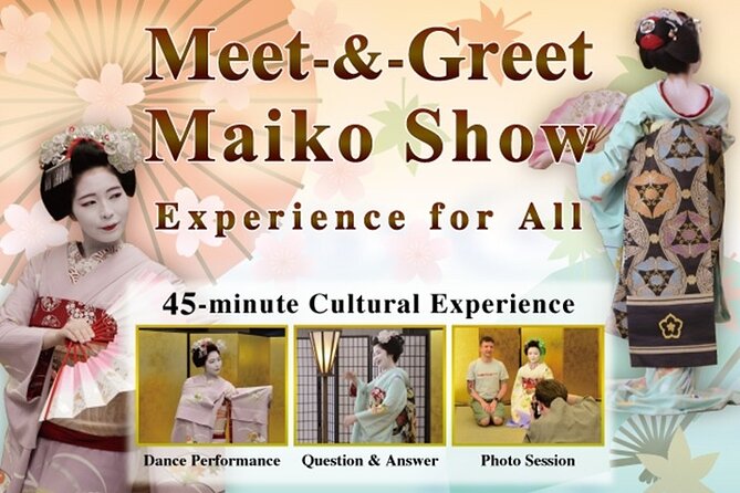 MEET MAIKO: Meet-&-Greet, Maiko Show & Experience in Kyoto - Value vs. Cost: Is $50.08 a Good Deal?